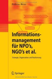 book cover of Informationsmanagement für NPO's, NGO's et al.: Strategie, Organisation und Realisierung by Andreas Meier