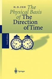 book cover of The Physical Basis of The Direction of Time by Dieter H. Zeh