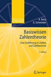 book cover of Basiswissen Zahlentheorie: Eine Einführung in Zahlen und Zahlbereiche (Mathematik für das Lehramt) by Gerald Schmieder|Kristina Reiss