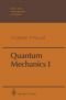 Quantum Mechanics I (Texts and Monographs in Physics)