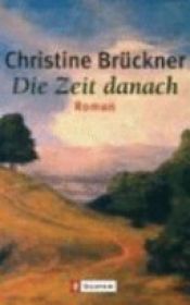 book cover of Die Zeit danach by Christine Brückner