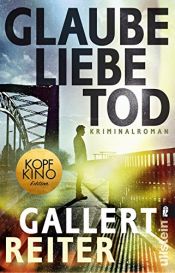 book cover of Glaube Liebe Tod: Kriminalroman (Ein Martin-Bauer-Krimi, Band 1) by Jörg Reiter|Peter Gallert