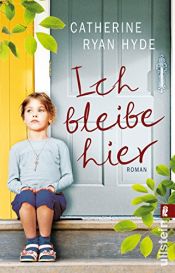 book cover of Ich bleibe hier by Catherine Ryan Hyde