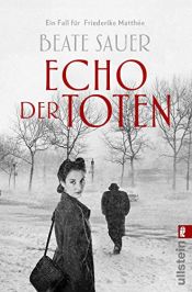 book cover of Echo der Toten. Ein Fall für Friederike Matthée: Kriminalroman (Friederike Matthée ermittelt, Band 1) by Beate Sauer