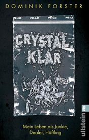 book cover of crystal.klar: Mein Leben als Junkie, Dealer, Häftling by Dominik Forster