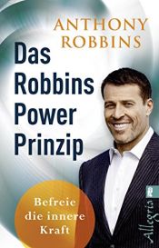book cover of Das Robbins Power Prinzip: Befreie die innere Kraft by Anthony Robbins