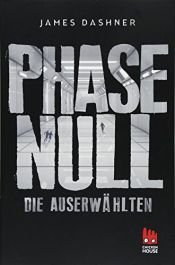 book cover of Phase Null - Die Auserwählten: Das Prequel zur Maze Runner-Trilogie by James Dashner