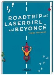 book cover of Roadtrip mit Lasergirl und Beyoncé by Tjibbe Veldkamp