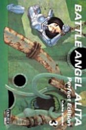 book cover of Battle Angel Alita - Perfect Edition 3 by Yukito Kishiro