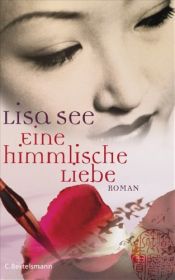 book cover of Eine himmlische Liebe by Elke Link|Lisa See