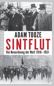 book cover of Sintflut: Die Neuordnung der Welt 1916-1931 by Adam Tooze