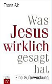book cover of Was Jesus wirklich gesagt hat by Franz Alt