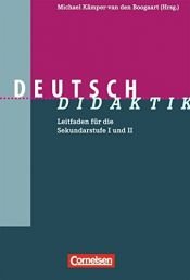 book cover of Fachdidaktik: Deutsch-Didaktik: Leitfaden für die Sekundarstufe I und II by Dr. Angelika Buß|Dr. Gisela Beste|Dr. Wilhelm Matthiessen|Prof. Dr. Bodo Lecke|Prof. Dr. Jürgen Baurmann|Prof. Dr. Peter Klotz|Pro M. Kämper-van den Boogaart