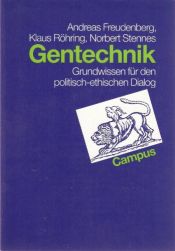 book cover of Gentechnik: Grundwissen für den politisch-ethischen Dialog by Andreas Freudenberg|Klaus Röhring