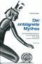 Der enteignete Mythos : eine feministische Revision der Archetypenlehre C.G. Jungs und Erich Neumanns