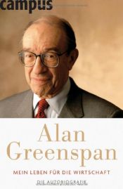 book cover of Mein Leben für die Wirtschaft. Autobiografie by Alan Greenspan