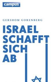 book cover of Israel schafft sich ab by Gershom Gorenberg