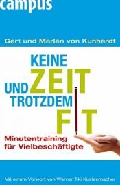book cover of Keine Zeit und trotzdem fit: Minutentraining für Vielbeschäftigte by Gert von Kunhardt