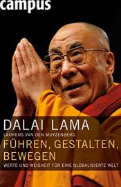 book cover of Führen, gestalten, bewegen: Werte und Weisheit für eine globalisierte Welt by Dalai-laama|Laurens van den Muyzenberg