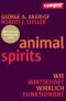 Animal Spirits Wie Wirtschaft wirklich funktioniert