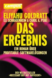 book cover of Das Ergebnis. Ein Roman über profitable Softwarelösungen by Carol A. Ptak|Eli Schragenheim|Eliyahu M. Goldratt