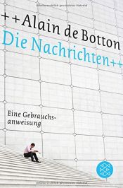 book cover of Die Nachrichten: Eine Gebrauchsanweisung by Αλαίν ντε Μποττόν