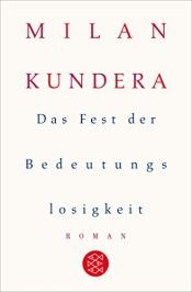 book cover of Das Fest der Bedeutungslosigkeit by มิลาน คุนเดอรา