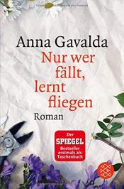 book cover of Nur wer fällt, lernt fliegen by Anna Gavalda