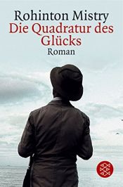 book cover of Die Quadratur des Glücks. Roman: Ein Traum, den wir alle gerne träumen. Der Inder Mistry hat uns viel zu sagen by Rohinton Mistry