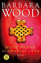 book cover of Rote Sonne, schwarzes Land by Barbara Wood