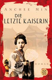 book cover of Die letzte Kaiserin by Anchee Min