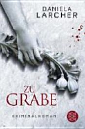 book cover of Zu Grabe by Daniela Larcher