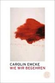 book cover of Wie wir begehren by Carolin Emcke