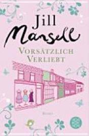 book cover of Vorsätzlich verliebt by Jill Mansell