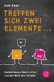 book cover of Treffen sich zwei Elemente ... by Sam Kean