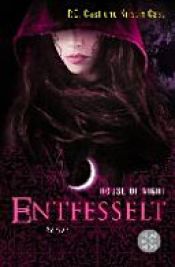 book cover of House of Night 11. Entfesselt by Kristin Cast|Phyllis C. Cast
