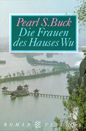 book cover of Die Frauen des Hauses Wu by Pearl S. Buck