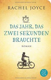 book cover of Das Jahr, das zwei Sekunden brauchte by Rachel Joyce
