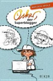 book cover of Oskar, der Superblogger by Marliese Arold