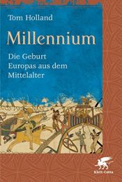 book cover of Millennium : die Geburt Europas aus dem Mittelalter by Tom Holland