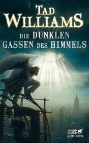 book cover of Die dunklen Gassen des Himmels by Tad Williams