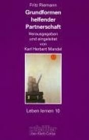 book cover of Grundformen helfender Partnerschaft (Leben Lernen 10) by Fritz Riemann