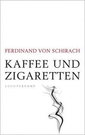 book cover of Kaffee und Zigaretten by Ferdinand von Schirach
