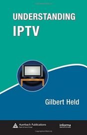 book cover of Understanding IPTV (Informa Telecoms & Media) by Gilbert Held