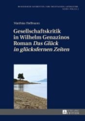 book cover of Gesellschaftskritik in Wilhelm Genazinos Roman Das Glück in glücksfernen Zeiten by Matthias Hoffmann