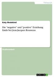 book cover of Die "negative" und "positive" Erziehung Emils bei Jean-Jacques Rousseau by Katy Wedekind