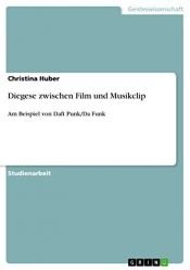book cover of Diegese zwischen Film und Musikclip: Am Beispiel von Daft Punk by Christina Huber