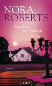 book cover of Ein Haus zum Träumen by Nora Roberts