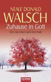 book cover of Zuhause in Gott. Über das Leben nach dem Tode by Neale Donald Walsch