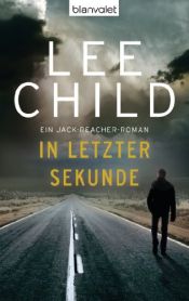 book cover of In letzter Sekunde: Ein Jack-Reacher-Roman by Lee Child